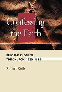9780570045564-0570045568-Confessing the Faith: Reformers Define the Church, 1530-1580 (Concordia Scholarship Today)