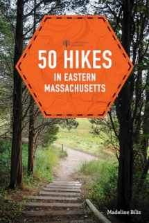 9781682683521-1682683524-50 Hikes in Eastern Massachusetts (Explorer's 50 Hikes)