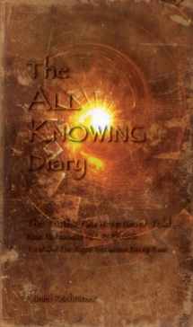 9780980782714-0980782716-The ALL KNOWING Diary: The Truths You Were Never Told; How to Harness All Knowing to Make the Right Decisions Every Time