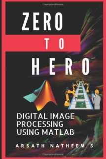 9781973565154-1973565153-Digital Image Processing using MATLAB: ZERO to HERO Practical Approach with Source Code (Handbook of Digital Image Processing using MATLAB)