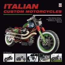 9781845843946-1845843940-Italian Custom Motorcycles: The Italian Chop - Choppers, Cruisers, Bobbers, Trikes & Quads