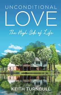 9780578774756-0578774755-Unconditional Love - the High Side of Life: A Love-Linked Life Story