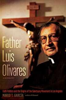 9781469643311-1469643316-Father Luis Olivares, a Biography: Faith Politics and the Origins of the Sanctuary Movement in Los Angeles