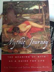 9780684869476-0684869470-The Mythic Journey: The Meaning of Myth as a Guide for Life