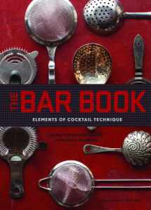 9781452113845-145211384X-The Bar Book: Elements of Cocktail Technique (Cocktail Book with Cocktail Recipes, Mixology Book for Bartending): Elements of Cocktail Technique