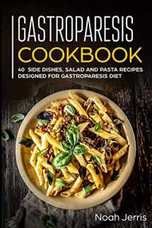 9781073529902-1073529908-Gastroparesis Cookbook: 40+ Side dishes, Salad and Pasta recipes designed for Gastroparesis diet