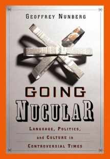 9781586482343-1586482343-Going Nucular: Language, Politics and Culture in Confrontational Times