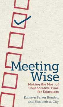 9781612506944-1612506941-Meeting Wise: Making the Most of Collaborative Time for Educators