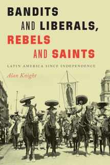 9781496229427-1496229428-Bandits and Liberals, Rebels and Saints: Latin America since Independence