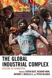 9780739136980-0739136984-The Global Industrial Complex: Systems of Domination