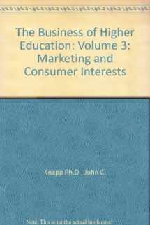 9780313353567-0313353565-The Business of Higher Education: Marketing and Consumer Interests: 3