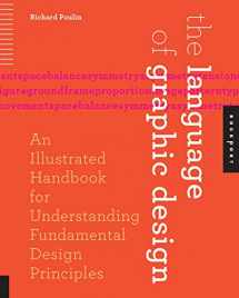 9781592538256-1592538258-The Language of Graphic Design: An Illustrated Handbook for Understanding Fundamental Design Principles