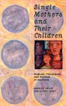 9780521474436-0521474434-Single Mothers and their Children: Disposal, Punishment and Survival in Australia (Studies in Australian History)