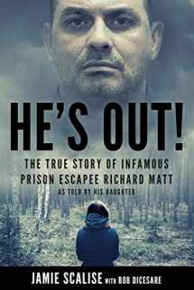 9781728616988-1728616980-He's Out!: The true story of infamous prison escapee Richard Matt as told by his daughter