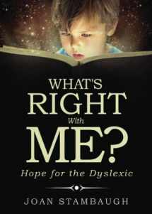 9780998947501-0998947504-What's RIGHT with Me?: Hope for the Dyslexic