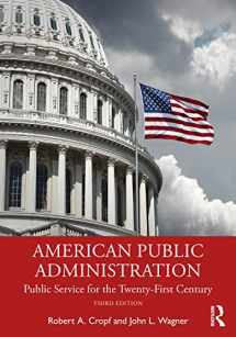 9781032499956-1032499958-American Public Administration: Public Service for the Twenty-First Century