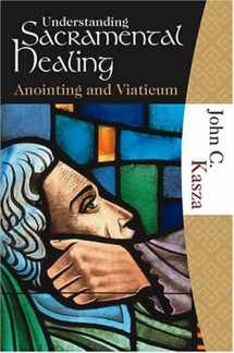 9781595250094-1595250093-Understanding Sacramental Healing (Anointing and Viaticum)