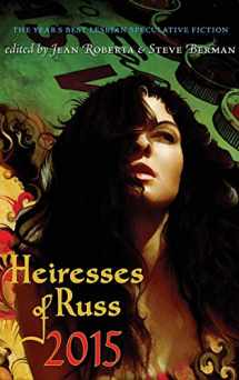9781590215692-1590215699-Heiresses of Russ 2015: The Year's Best Lesbian Speculative Fiction