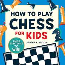 9781641526920-1641526920-How to Play Chess for Kids: Simple Strategies to Win