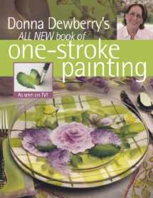 9781581807066-1581807066-Donna Dewberry's All New Book of One-Stroke Painting
