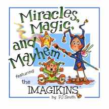 9781500624026-1500624020-Miracles, Magic, and Mayhem (the IMAGIKINS)