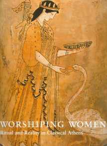 9780977659845-0977659844-Worshipping Women: Ritual and Reality in Classical Athens