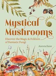 9781631069215-1631069217-Mystical Mushrooms: Discover the Magic & Folklore of Fantastic Fungi