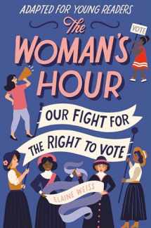 9780593125199-0593125193-The Woman's Hour (Adapted for Young Readers): Our Fight for the Right to Vote