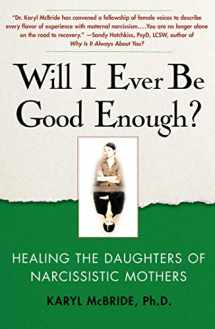 9781439129432-1439129436-Will I Ever Be Good Enough?: Healing the Daughters of Narcissistic Mothers