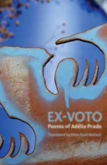9781936797301-1936797305-Ex-Voto: Poems by Adelia Prado (Tupelo Press Poetry in Translation)