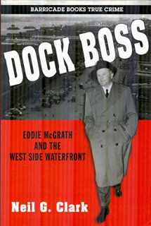 9781569808139-1569808139-Dock Boss: Eddie McGrath and the West Side Waterfront