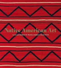 9781636810966-1636810969-Native American Art from the Thomas W. Weisel Family Collection
