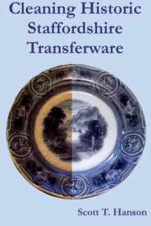 9780615868882-0615868886-Cleaning Historic Staffordshire Transferware: An illustrated method for effective stain removal and cleaning for antique decorated pottery.