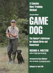 9780525939429-0525939423-Game Dog: The Hunter's Retriever for Upland Birds and Waterfowl - A Concise New Training Method