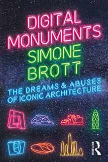 9780367201128-0367201127-Digital Monuments: The Dreams and Abuses of Iconic Architecture