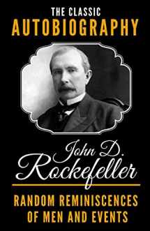 9781790494996-1790494990-The Classic Autobiography of John D. Rockefeller - Random Reminiscences Of Men And Events