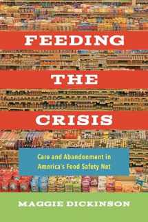 9780520307674-0520307674-Feeding the Crisis: Care and Abandonment in America's Food Safety Net (California Studies in Food and Culture) (Volume 71)