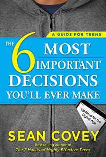 9781501157134-1501157132-The 6 Most Important Decisions You'll Ever Make: A Guide for Teens: Updated for the Digital Age