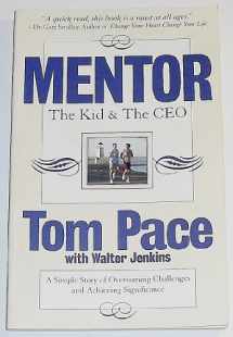 9780979396267-0979396263-Mentor: The Kid & The CEO; A Simple Story of Overcoming Challenges and Achieving Significance
