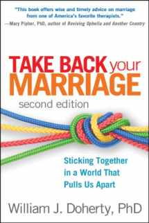 9781462510467-1462510469-Take Back Your Marriage: Sticking Together in a World That Pulls Us Apart