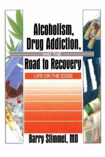 9780789005533-0789005530-Alcoholism, Drug Addiction, and the Road to Recovery: Life on the Edge