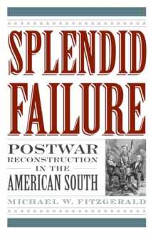9781566637398-1566637392-Splendid Failure: Postwar Reconstruction in the American South (American Ways)