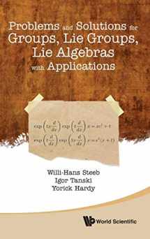 9789814383905-9814383902-PROBLEMS AND SOLUTIONS FOR GROUPS, LIE GROUPS, LIE ALGEBRAS WITH APPLICATIONS