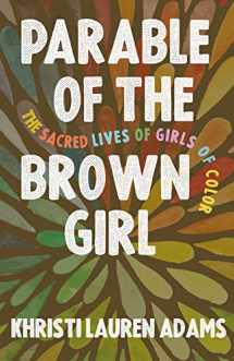 9781506455686-1506455689-Parable of the Brown Girl: The Sacred Lives of Girls of Color