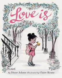 9781452139975-1452139970-Love Is: (Illustrated Story Book about Caring for Others, Book About Love for Parents and Children, Rhyming Picture Book)