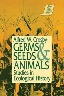 9781563242502-1563242508-Germs, Seeds and Animals: Studies in Ecological History (Sources and Studies in World History)