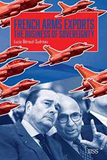 9780367511456-0367511452-French Arms Exports: The Business of Sovereignty (Adelphi series)