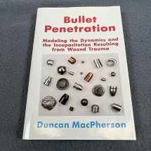 9780964357709-0964357704-Bullet Penetration: Modeling the Dynamics & the Incapacitation Resulting from Wound Trauma