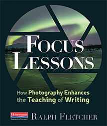 9780325109176-0325109176-Focus Lessons: How Photography Enhances the Teaching of Writing
