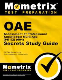 9781630944230-1630944238-OAE Assessment of Professional Knowledge: Multi-Age (PK-12) (004) Secrets Study Guide: OAE Test Review for the Ohio Assessments for Educators
